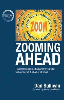 Zooming Ahead: Transporting yourself anywhere you want without any of the bother of travel. Paperback Ethos Collective