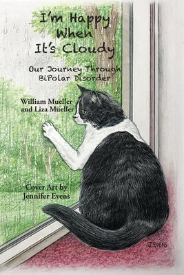 I'm Happy When It's Cloudy: Our Journey Through BiPolar Disorder Paperback Pine Creek and Northwestern