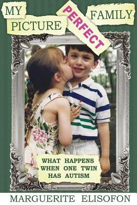 My Picture Perfect Family: What Happens When One Twin Has Autism Paperback Central Park Publishers