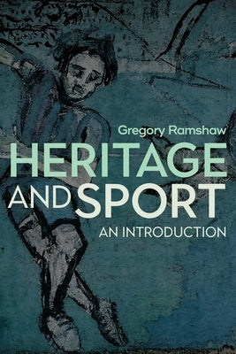 Heritage and Sport: An Introduction Paperback Channel View Publications