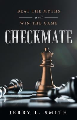 Checkmate: Beat the Myths and Win the Game Paperback Archway Publishing