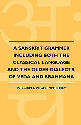 A Sanskrit Grammer Including Both The Classical Language And The Older Dialects, Of Veda And Brahmana Paperback Kolthoff Press