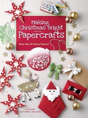 Making Christmas Bright with Papercrafts: More Than 40 Festive Projects! Paperback Dover Publications