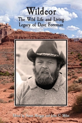 Wildeor: The Wild Life and Living Legacy of Dave Foreman Paperback Essex Editions