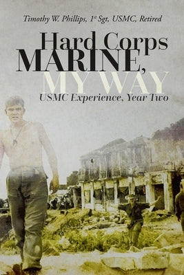 Hard Corps Marine, My Way: USMC Experience, Year Two Paperback Palmetto Publishing