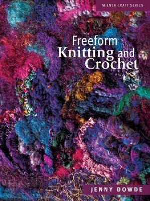 Freeform Knitting and Crochet Paperback Sally Milner Publishing