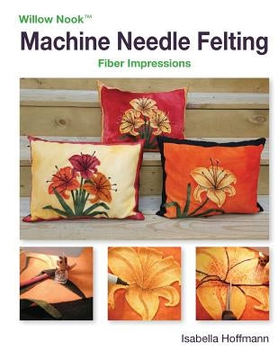 Machine Needle Felting: Fiber Impressions Paperback Createspace Independent Publishing Platform