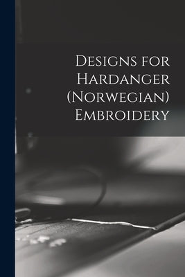Designs for Hardanger (Norwegian) Embroidery Paperback Legare Street Press