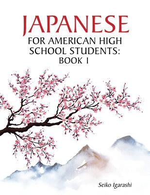 Japanese for American High School Students: Book 1 Paperback Mill City Press, Inc.