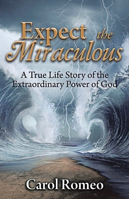 Expect the Miraculous: A True Life Story of the Extraordinary Power of God Paperback Brilliant Books Literary