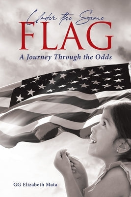 Under the Same Flag: A Journey Through the Odds Paperback Rushmore Press LLC