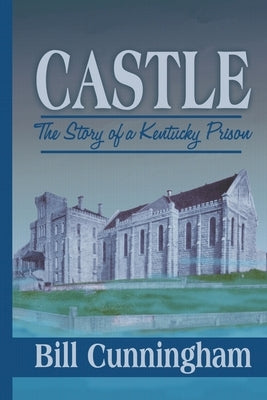Castle: The Story of a Kentucky Prison Paperback Cunningham Books