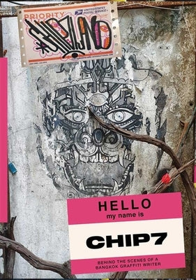 Chip7land: Behind the Scenes of a Bangkok Graffiti Writer Paperback Soi Books