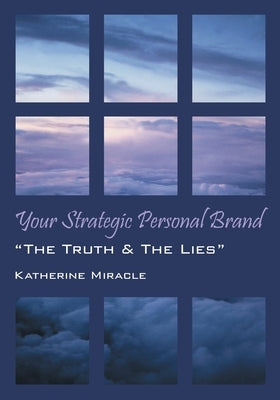 Your Strategic Personal Brand: "The Truth & The Lies" Paperback Outskirts Press
