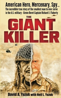 The Giant Killer: American hero, mercenary, spy ... The incredible true story of the smallest man to serve in the U.S. Military-Green Be Paperback Mission Point Press