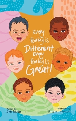 Every Baby is Different, Every Baby is Great! Benjamin Mata