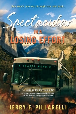 Spectacular In A Losing Effort: A Travel Memoir Paperback Jerry F. Pillarelli