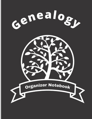 Genealogy Organizer Notebook: Ancestry Tree Organizer, Family Pedigree Chart, Genealogy Workbooks With Charts, Family History Book, Genealogy Notebo Paperback Independently Published
