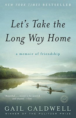 Let's Take the Long Way Home: A Memoir of Friendship Paperback Random House Trade