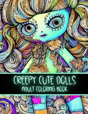 Creepy Cute Dolls: Adult Coloring Book Paperback Independently Published