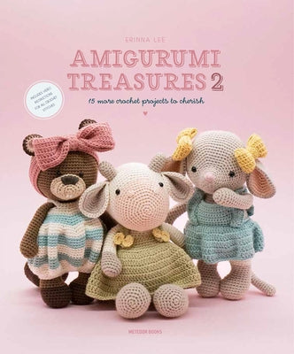 Amigurumi Treasures 2: 15 More Crochet Projects to Cherish Paperback Meteoor Books