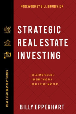 Strategic Real Estate Investing: Creating Passive Income Through Real Estate Mastery Paperback Harrison House