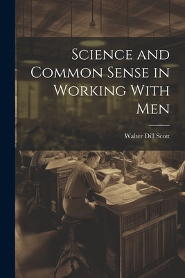 Science and Common Sense in Working With Men Paperback Legare Street Press