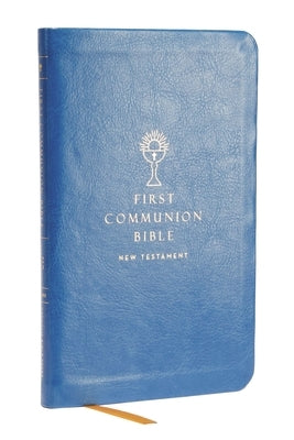 Nabre, New American Bible, Revised Edition, Catholic Bible, First Communion Bible: New Testament, Leathersoft, Blue: Holy Bible Bible Catholic Bible Press
