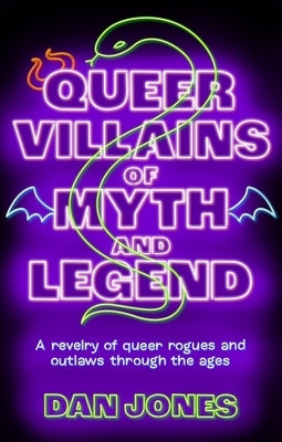 Queer Villains of Myth and Legend: A Revelry of Queer Rogues and Outlaws Through the Ages Paperback Radar