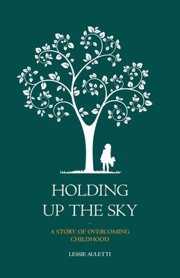 Holding Up the Sky-A Story of Overcoming Childhood Paperback Atmosphere Press