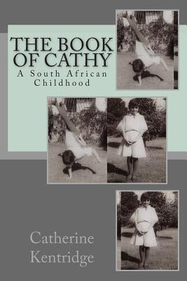 The Book of Cathy: A South African Childhood Paperback Davies Slate Inc.
