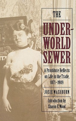 The Underworld Sewer: A Prostitute Reflects on Life in the Trade, 1871-1909 Paperback Bison
