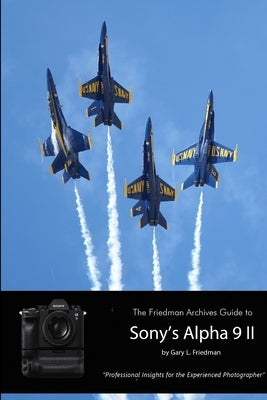 The Friedman Archives Guide to Sony's A9 II (B&W Edition) Paperback Lulu.com