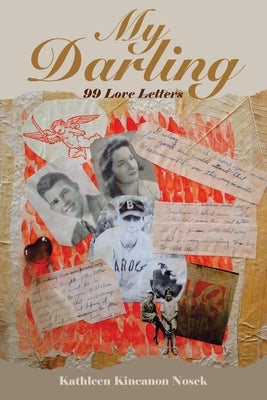 My Darling: 99 Love Letters Paperback Kathleen Kincanon Nosek