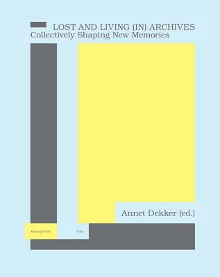 Lost and Living (In) Archives: Collectively Shaping New Memories Paperback Valiz