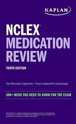 NCLEX Medication Review: 300+ Meds You Need to Know for the Exam Paperback Kaplan Publishing