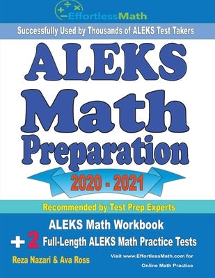 ALEKS Math Preparation 2020 - 2021: ALEKS Math Workbook + 2 Full-Length ALEKS Math Practice Tests Paperback Effortless Math Education
