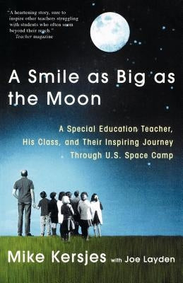 A Smile as Big as the Moon: A Special Education Teacher, His Class, and Their Inspiring Journey Through U.S. Space Camp Paperback St. Martin's Griffin