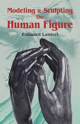 Modelling and Sculpting the Human Figure Paperback Dover Publications