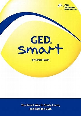 GED Smart: The Smart Way to Study, Learn, and Pass the GED Paperback Booksurge Publishing