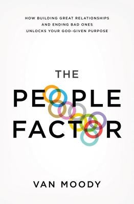 The People Factor: How Building Great Relationships and Ending Bad Ones Unlocks Your God-Given Purpose Paperback Thomas Nelson