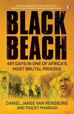 Black Beach: 491 Days in One of Africa's Most Brutal Prisons Paperback Penguin Random House South Africa