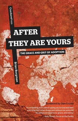 After They Are Yours: The Grace and Grit of Adoption Paperback Cruciform Press