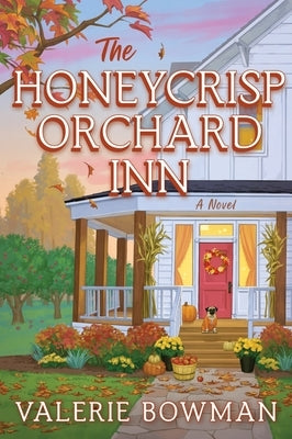 The Honeycrisp Orchard Inn by Bowman, Valerie