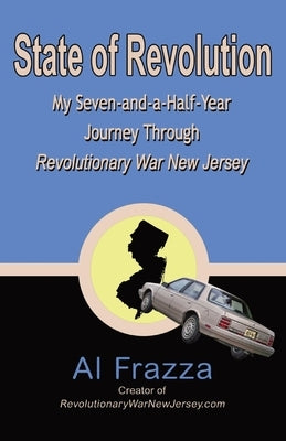 State of Revolution: My Seven-and-a-Half-Year Journey Through Revolutionary War New Jersey Paperback 258 Publishing