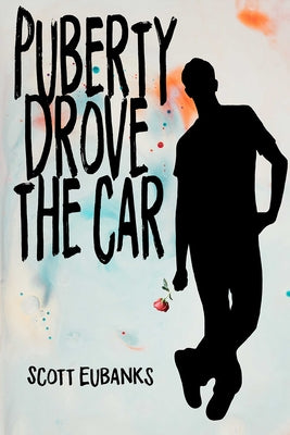 Puberty Drove the Car: I Was Just Along for the Ride Paperback Stephen F. Austin University Press