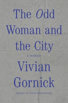 The Odd Woman and the City: A Memoir Paperback Farrar, Straus and Giroux