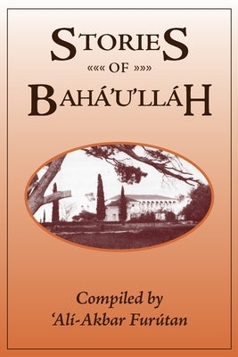 Stories of Baha'u'llah Paperback George Ronald Publisher Ltd