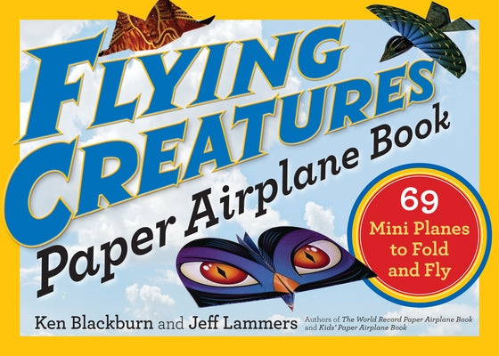 Flying Creatures Paper Airplane Book: 69 Mini Planes to Fold and Fly Workman Publishing