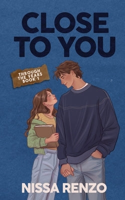 Close to You: An Epic & Emotional Coming-of-Age Romance by Renzo, Nissa